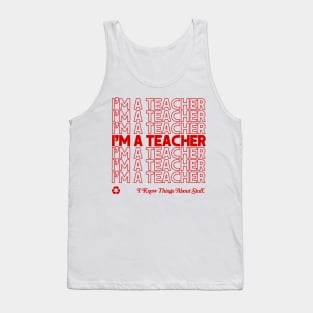 I'm A Teacher, I Know Things About Stuff /// Original Design! Tank Top